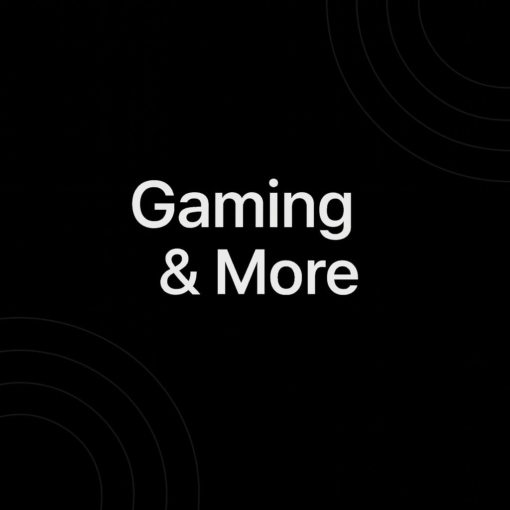 GAMING & MORE