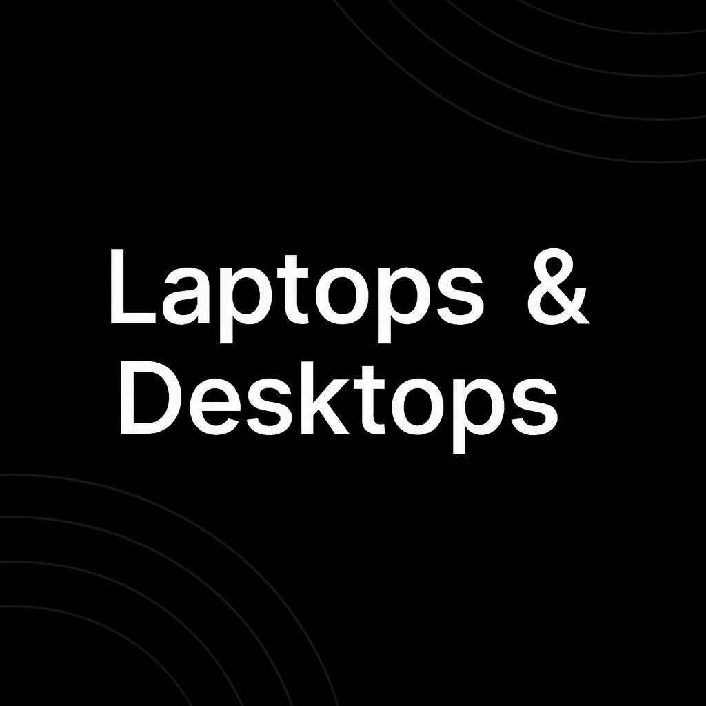 LAPTOPS & DESKTOPS